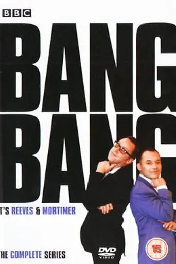 Bang Bang, It's Reeves and Mortimer (1999)