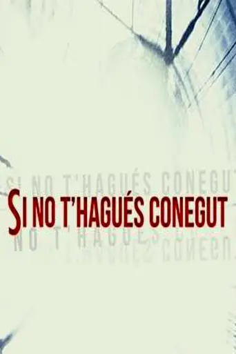 Si no t'hagués conegut (2018)