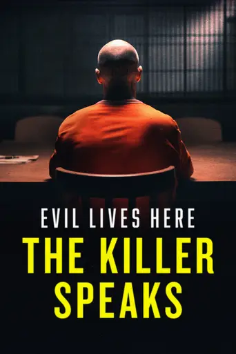 Evil Lives Here: The Killer Speaks (2023)