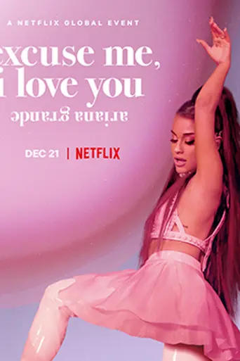 Ariana Grande: Excuse Me, I Love You (2020)