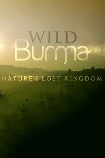 Wild Burma: Nature's Lost Kingdom (2013)