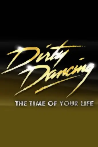 Dirty Dancing: The Time of Your Life (2007)
