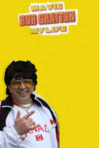 Bob Gratton : Ma Vie, My Life (2007)