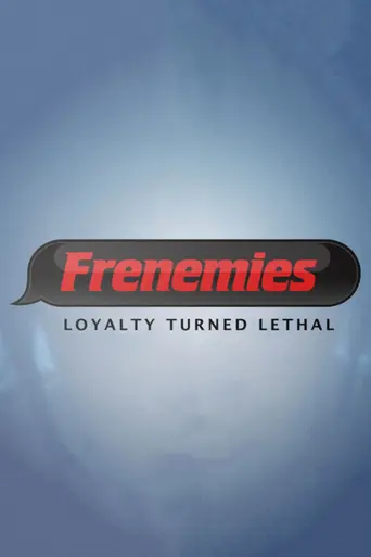 Frenemies: Loyalty Turned Lethal (2013)