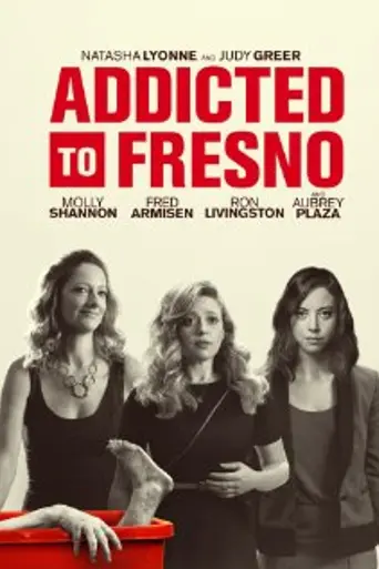 Addicted to Fresno (2015)